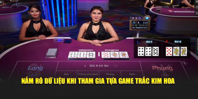 Nắm rõ dữ liệu khi tham gia tựa game trắc kim hoa